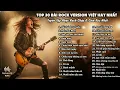 Lagu 🎸 Top 30 Bài Nhạc Rock Việt Hay Nhất 2025 – Tuyển Tập Những Ca Khúc Rock Đỉnh Cao Gây Nghiện