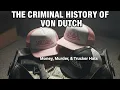 The Criminal History of Von Dutch