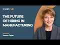 The Future Of Hiring In Manufacturing With Joanne Taylor Clear Employer Services