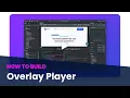 How to Build an Overlay Player