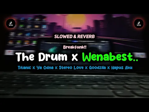 Download MP3 DJ The Drum x Wenabest x Titanic x Ya Odna x Stereo Love x Godzilla x Unity (Slow + Reverb) Bfunk..