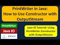 PrintWriter in Java How to Use Constructor with OutputStream Java IO Java Tutorial