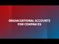 Organizational Accounts for Companies - Demonstration