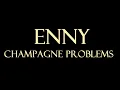 Download Lagu ENNY - Champagne Problems Instrumental