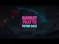 Download Lagu Nannay Paattu (Future Bass Remix) | DJ JOTTY