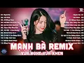 Download Lagu Mạnh Bà Remix - BXH Nhạc Trẻ EDM Hot Trend TRIỆU VIEW Gây Bão - EDM TikTok Hay Nhất 2025