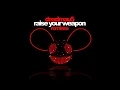 Raise Your Weapon (Madeon Extended Remix) - Deadmau5