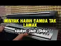 Download Lagu MINYAK HABIH SAMBA TAK LAMAK  KARAOKE Kn7000 Padang