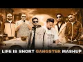 Lagu Life is Short Gangster Mashup - Arjan x Cheema Y x Navaan x Sultaan x Nijjar (Arjan x Big Ghuman)