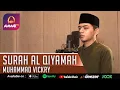 MUHAMMAD VICKRY || SURAH AL QIYAMAH || MUROTTAL MERDU