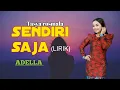 Download Lagu Sendiri Saja - Tasya rosmala ADELLA (LIRIK) @rizqa_music