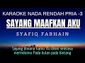 Download Lagu Syafiq Farhain - Sayang Maafkan Aku (Karaoke Lower Key Nada Rendah Pria -3 Gb)