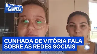 Caso Vitória: cunhada da vítima diz que família não tem acesso às redes sociais da adolescente