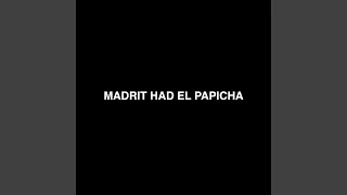 MADRIT HAD EL PAPICHA 