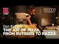 Dan Richer The Joy of Pizza from Rutgers to Razza