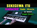 SEKECEWA ITU - Angga Candra | KARAOKE Nada Wanita