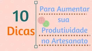 Aumente Sua Produtividade e Lucre com Artesanato