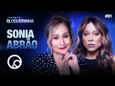 Video Thumbnail: DE FRENTE COM BLOGUEIRINHA: SONIA ABRĂO - T4EP1 | DiaTV