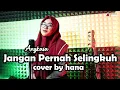 Download Lagu JANGAN PERNAH SELINGKUH - ANGKASA BAND | COVER BY HANA