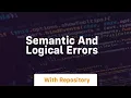 Semantic and logical errors