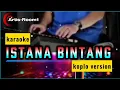 Download Lagu Karaoke Koplo Istana Bintang | Versi Instrumental Tanpa Vokal