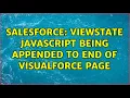 Salesforce Viewstate JavaScript being appended to end of Visualforce page