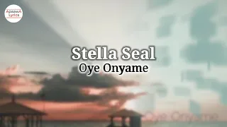 stella seal oye onyame momma yenyi nyame aye lyrics video