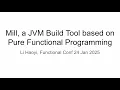 Mill A JVM Build Tool based on Pure Functional Programming Functional Conf 24 Jan 2025