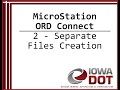 Iowa DOT MicroStation ORD Connect 2 - Separate Files Creation