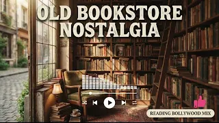 Old Bookstore Hindi 90s Songs – Nostalgic Bollywood Reading Mix