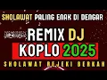 Download Lagu SHOLAWAT MERDU, SHOLAWAT JIBRIL PENARIK  REZEKI 2025  ~Sholawat rejeki  ~Versi DJ  REMIX