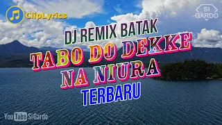 dj batak tabo do dekke na niura remix terbaru 2024 si gardo remix 