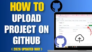 How to Upload Project on Github 2026 Updated Way - Push Code to Github