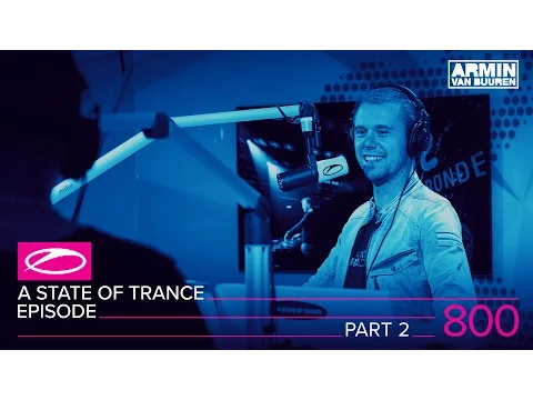 A State of Trance Episode 800 part 2 ()