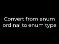 Java Convert from enum ordinal to enum type 5solution
