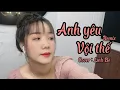 Download Lagu ANH YÊU VỘI THẾ (REMIX) - LaLa Trần | Linh Em Cover