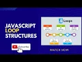 JAVASCRIPT LOOP STRUCTURE
