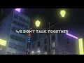 heize ft giriboy - we don't talk together | 𝙨𝙡𝙤𝙬𝙚𝙙 + 𝙧𝙚𝙫𝙚𝙧𝙗