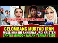Download Lagu IBU MUSLIMAH KETEMU JALAN YG BENAR, GELOMBANG MURTAD IRAN 😱 SANTRI MONDOK MALAH JADI PENGIKUT YESUS