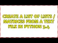 Create a list of lists matrices from a text file in Python 3 4 2 Solutions