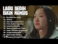 Download Lagu SEDIH BANGET LAGU 2023 BIKIN NANGIS - LAGU SEDIH FULL ALBUM