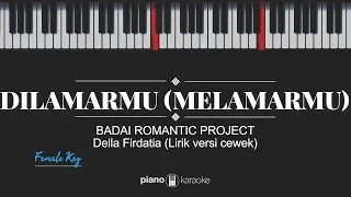 Dilamarmu [Melamarmu] (FEMALE KEY \u0026 LYRICS) Badai Romantic Project (Karaoke Piano Cover)