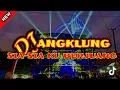 Download Lagu DJ SIA SIA KU BERJUANG FULL ANGKLUNG