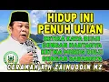 HIDUP INI PENUH UJIAN MAKA BERSABARLAH - KH.ZAINUDDIN MZ  #khzainuddinmz #khzaenudinmz