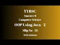 TYBSC CS Semester 6 OOP using Java - 2 PRACTICAL SLIP