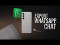 How to Export WhatsApp Chat from Android tutorial