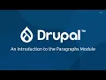 Introduction to the Paragraphs Drupal Module