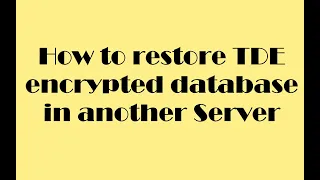 How to restore TDE encrypted database in another SQL server