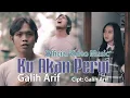 Download Lagu KU AKAN PERGI - GALIH ARIF - Cipt: Galih Arif ( Official Video Music )