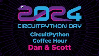 CircuitPython Coffee Hour with Dan Scott
